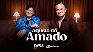 POPSUL Feat Wilceu Pause - Aquela do Amado | Clipe Oficial