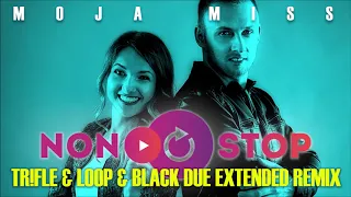 NON STOP - Moja Miss (Tr!fle & Loop Black Due Extended Remix) [official audio]