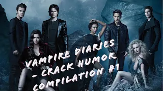 Vampire Diaries - Crack Humor Compilation 1 ©