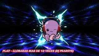 PLAY - LLORARAS MAS DE 10 VECES (DJ PEARSYS)