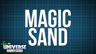 Universe Unboxed: Magic Sand