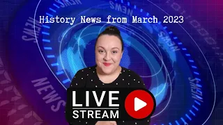 History News from March 2023 pt.3