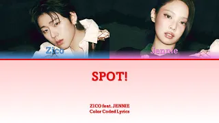 ZICO - SPOT! (feat. JENNIE) - Color Coded Lyrics (Han|Rom|Eng)