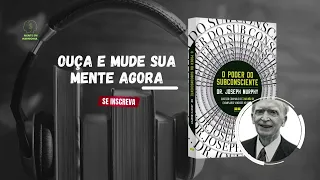 CAPÍTULO 19 | O PODER DO SUBCONSCIENTE | DR JOSEPH MURPHY