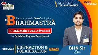 Brahmastra | Diffraction & Polarisation Part-2 (JEE Main) | Physics | Reliable Institute