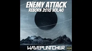 Enemy Attack Reborn 2018 Vol.40 Mixed By Wavepuntcher