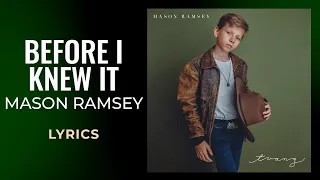 Mason Ramsey - Before I Knew It (LYRICS)"I was holding all the doors holding your hand"[TikTok Song]