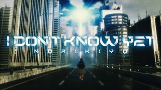 【MV】  NORIKIYO / I Don't Know Yet