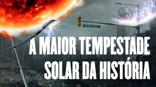 A MAIOR Tempestade Solar da HISTÓRIA