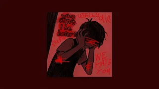 POV; why can't i be better [ vent playlist ]