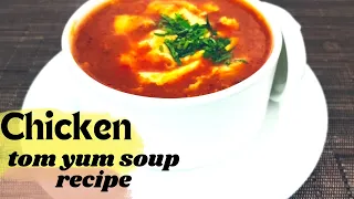Chicken Tom Yum Soup Recipe !! चिकन टॉम यम सूप रेसिपी !! How to make chicken tom yum soup recipes