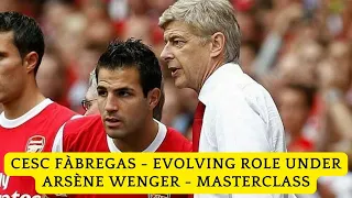 Cesc Fàbregas - Evolving role under Arsène Wenger Legendary - Masterclass