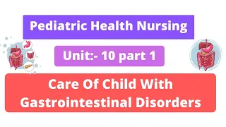 PHN Unit:10 part 1 (Care of Child with Gastrointestinal Disorders)