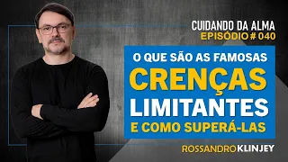 Rossandro Klinjey - O que são crenças limitantes e como superá-las!