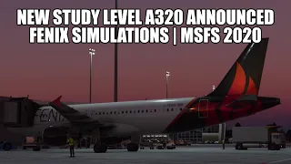 New Study Level A320 For MSFS 2020 | Fenix Simulations