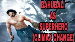 Bahubali climax change. Dekhte reh jaaonge