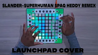Slander Superhuman Launchpad Cover Spag Heddy Remix