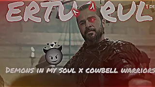 Demons In My soul x cowbell warriors x Ertugrul 😈 | Ertugrul ghazi | CRAZY BOY YT