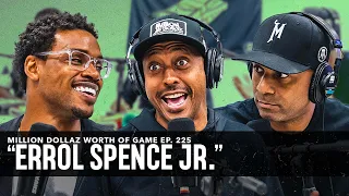 ERROL SPENCE JR.: MILLION DOLLAZ WORTH OF GAME EPISODE 225