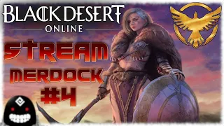 BLACK DESERT - Продолжаем разбираться в игре. Играем за сезонную героиню СТРАЖ. СТРИМ #4 /#merdock