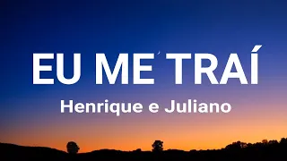 Henrique e Juliano - EU ME TRAÍ (letra / legendado)