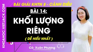 Khoa học tự nhiên 8 Cánh diều Bài 14: Khối lượng riêng - Giải KHTN 8 (DỄ HIỂU NHẤT)