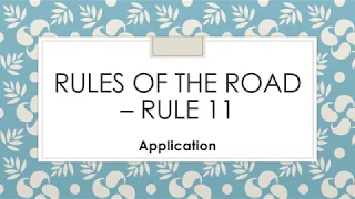 Rules of the road – Rule 11 (Application)