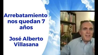 José Alberto Villasana (pt 1) Arrebatamiento: nos quedan 7 años de historia.