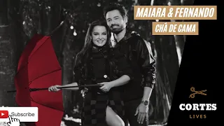 MAIARA & FERNANDO - CHÁ DE CAMA ft. MARAÍSA #LiveDiaDosNamorados