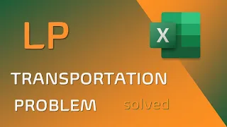 Solving LP Transportation Problem | Excel Solver