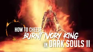 How to Cheese Burnt Ivory King in Dark Souls 2 (2023 Update - Easy Kill)