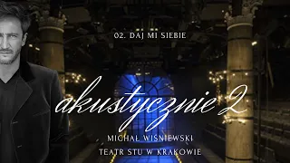 MICHAŁ WIŚNIEWSKI AKUSTYCZNIE II W KRAKOWIE | 02. DAJ MI SIEBIE