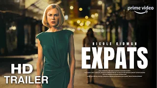 EXPATS Official Trailer | Nicole Kidman , Sarayu Blue , Ji-young Yoo , Brian Tee , Prime Video