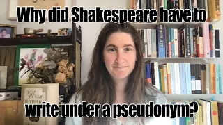 Intro to Shakespeare Authorship Debate II - Why did Edward De Vere have to write under a pseudonym?