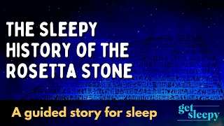 Dreamy Bedtime Story | The Sleepy History of the Rosetta Stone
