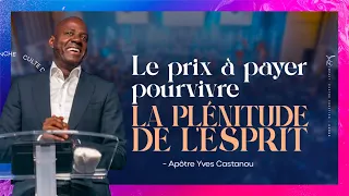 LE PRIX À PAYER POUR VIVRE LA PLÉNITUDE DE L'ESPRIT - Apôtre Yves CASTANOU