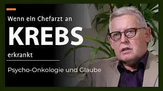 Wenn ein Chefarzt an Krebs erkrankt - Krebs und christlicher Glaube