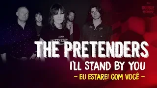 The Pretenders - I'll Stand By You - (Lyrics) DOUBLE LEGENDAS