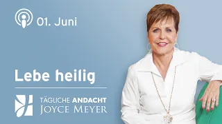 01.06. | LEBE HEILIG 😇 – Tägliche Andacht von Joyce Meyer