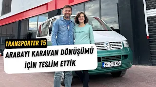 T5'i Karavan Dönüşümü İçin Teslim Ettik! Ne kadar tutacak?