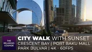 CITY WALK with Sunset | 4k 60fps | Crescent Bay, Port Baku Mall, Park Bulvar |  Baku, Azerbaijan