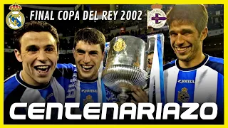 CENTENARIAZO DEL DEPORTIVO 🏆 FINAL COPA DEL REY 2002 🇪🇸 REAL MADRID - DEPORTIVO