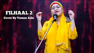 Filhaal 2 Mohabbat Cover By Yumna Ajin