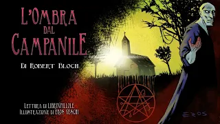 R. Bloch - L'Ombra dal Campanile [Miti di Cthulhu](Audiolibro Horror Completo ITA H.P. Lovecraft)