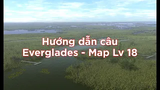 Fishing Planet VN - Tip & Trick for Newbie] Hướng dẫn câu Everglades - Florida - Map level 18