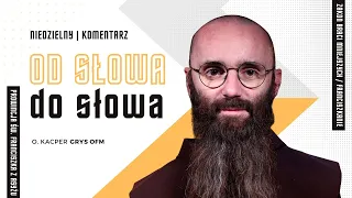 Komentarz do Ewangelii |  Mt 21, 28-32 | Od Słowa do słowa | Kacper Grys OFM