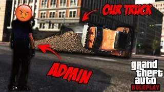 Admin Gets Mad at Us for Rolling Dump Truck! (GTA RP)