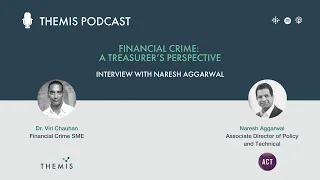 Financial Crime - A Treasurer’s Perspective - Interview with Naresh Aggarwal