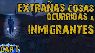 La Cosa Del Desierto | Extrañas Cosas Ocurridas a Inmigrantes | (Capítulo 1)