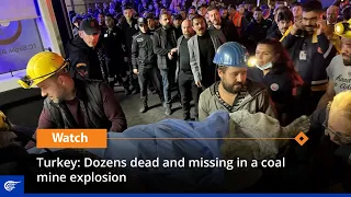 Turkey: Dozens dead and missing in a coal mine explosion